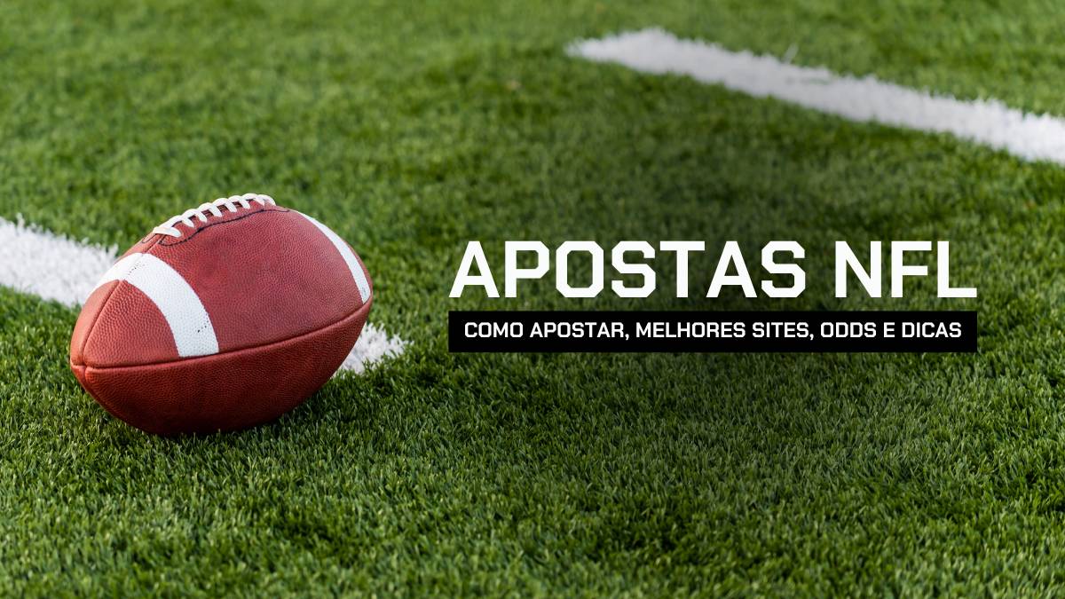 Apostas NFL 2025/26: como apostar, melhores sites, odds e dicas