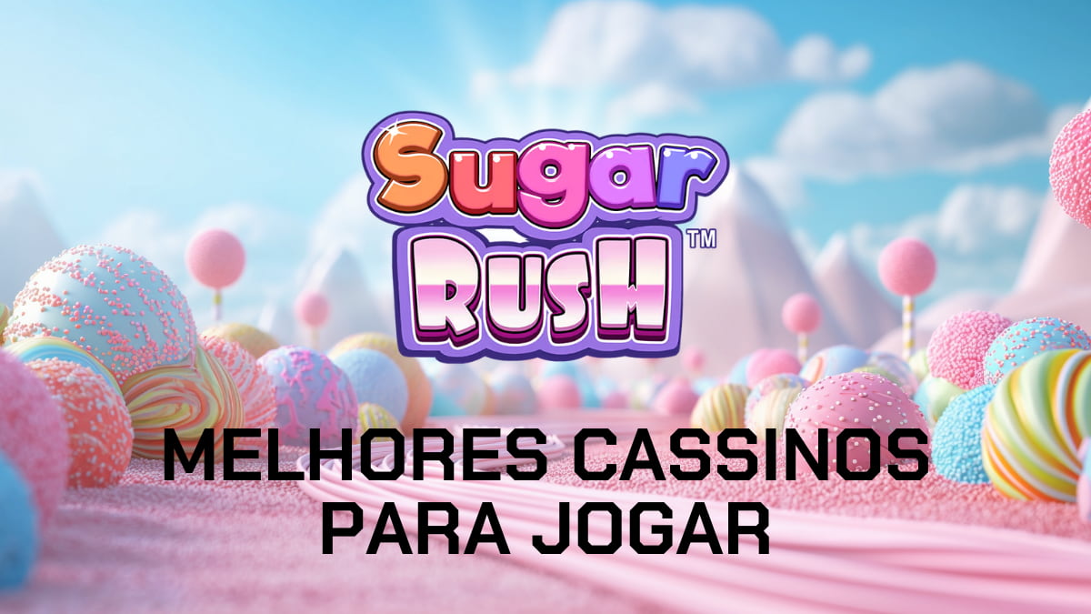 Sugar Rush: melhores cassinos para jogar em 2026